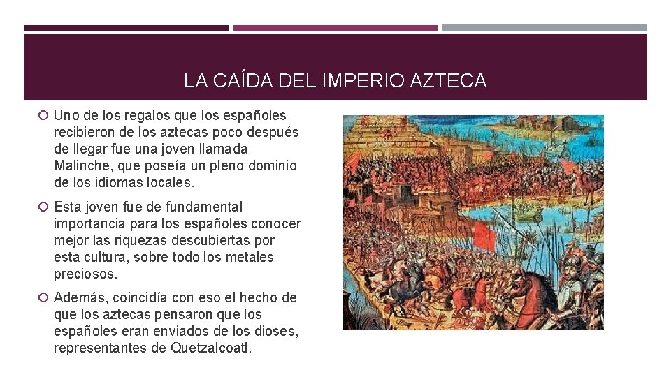 LA CAÍDA DEL IMPERIO AZTECA Uno de los regalos que los españoles recibieron de