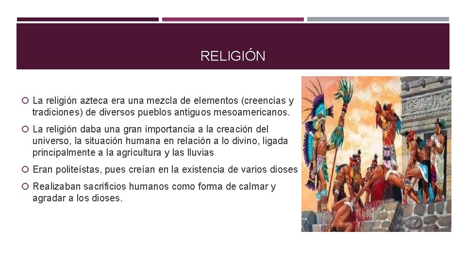 RELIGIÓN La religión azteca era una mezcla de elementos (creencias y tradiciones) de diversos
