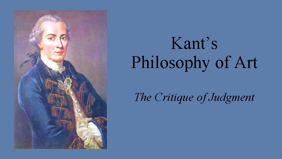 Kant’s Philosophy of Art The Critique of Judgment 