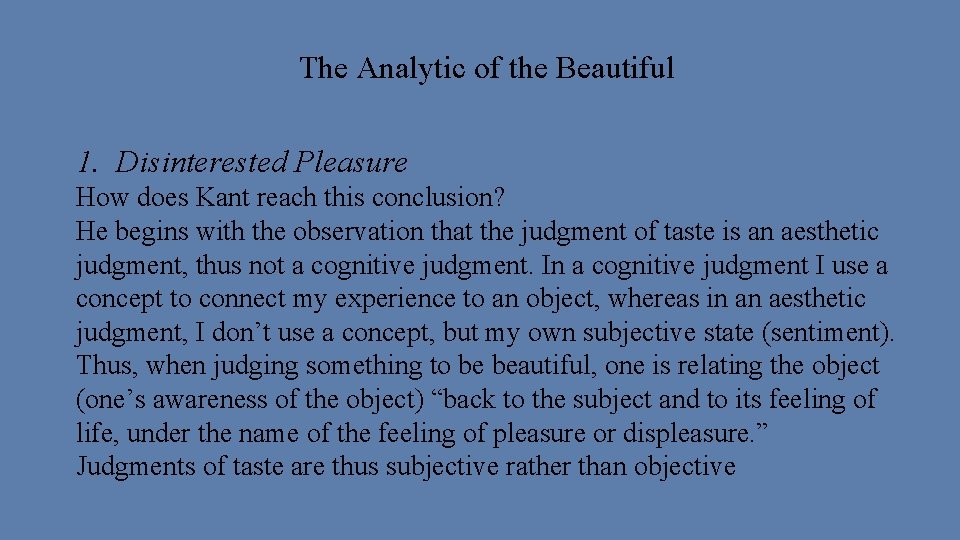 The Analytic of the Beautiful 1. Disinterested Pleasure How does Kant reach this conclusion?