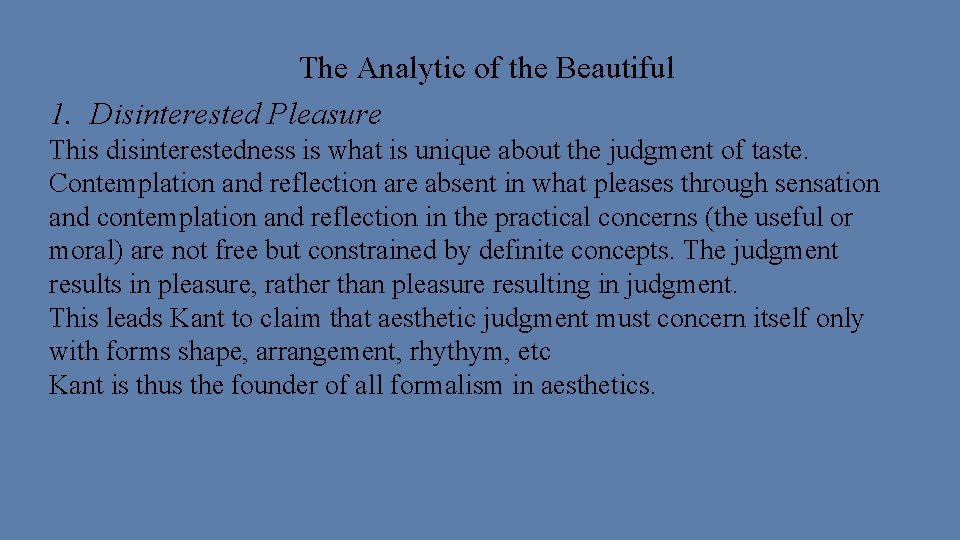 The Analytic of the Beautiful 1. Disinterested Pleasure This disinterestedness is what is unique