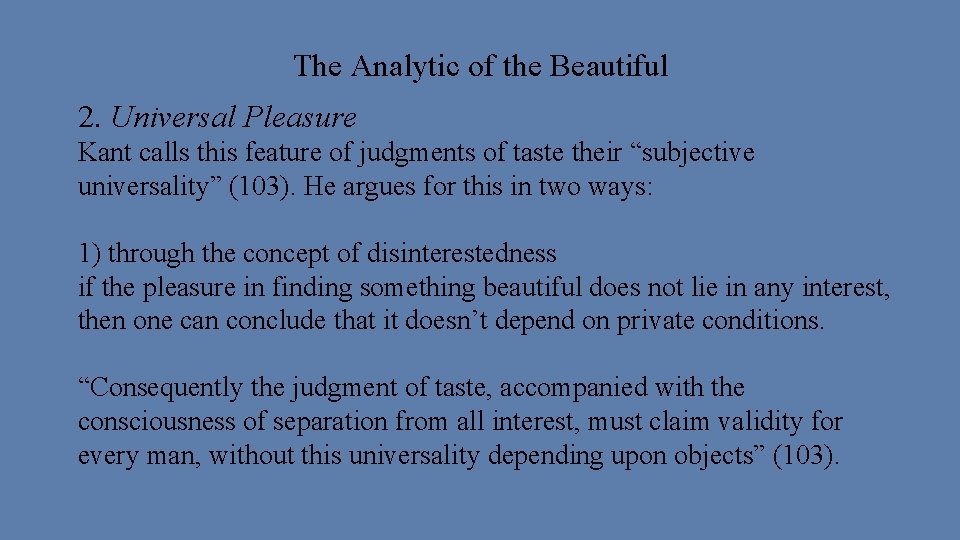 The Analytic of the Beautiful 2. Universal Pleasure Kant calls this feature of judgments