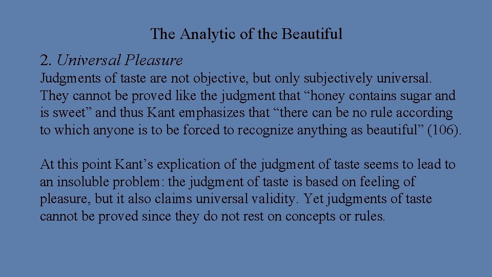 The Analytic of the Beautiful 2. Universal Pleasure Judgments of taste are not objective,