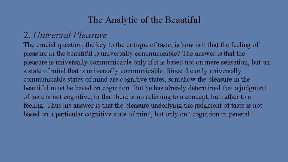 The Analytic of the Beautiful 2. Universal Pleasure The crucial question, the key to