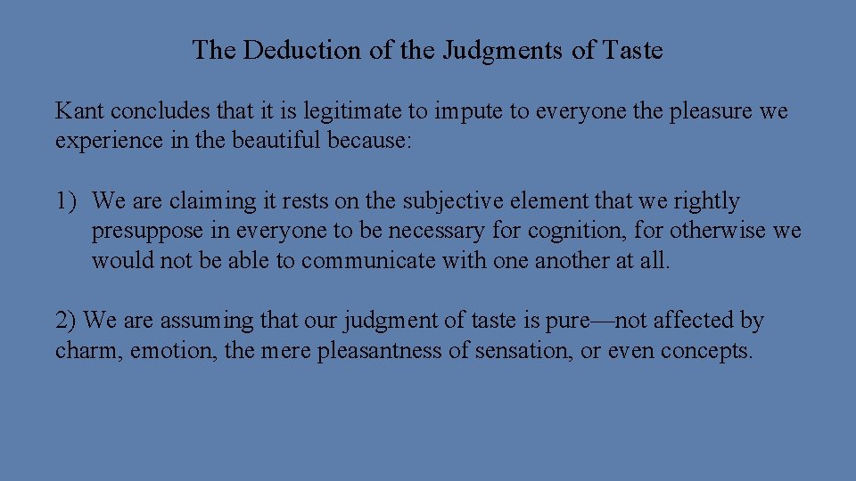 The Deduction of the Judgments of Taste Kant concludes that it is legitimate to