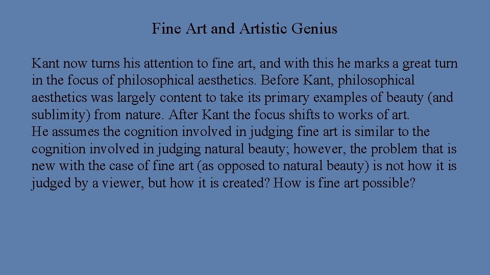 Fine Art and Artistic Genius Kant now turns his attention to fine art, and