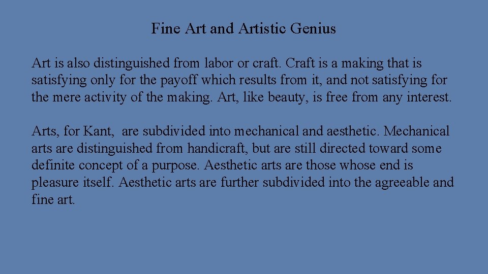 Fine Art and Artistic Genius Art is also distinguished from labor or craft. Craft