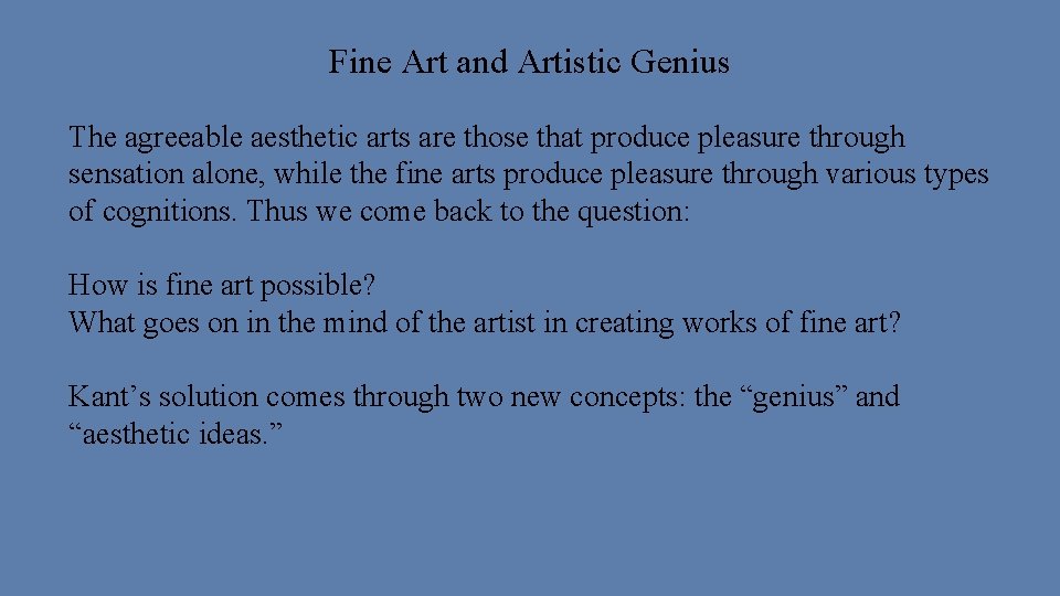 Fine Art and Artistic Genius The agreeable aesthetic arts are those that produce pleasure