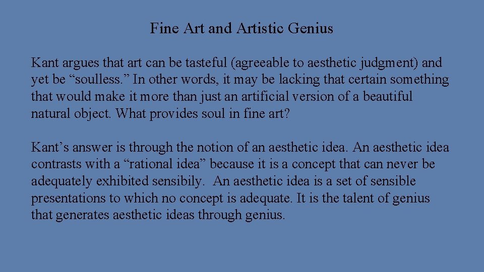 Fine Art and Artistic Genius Kant argues that art can be tasteful (agreeable to