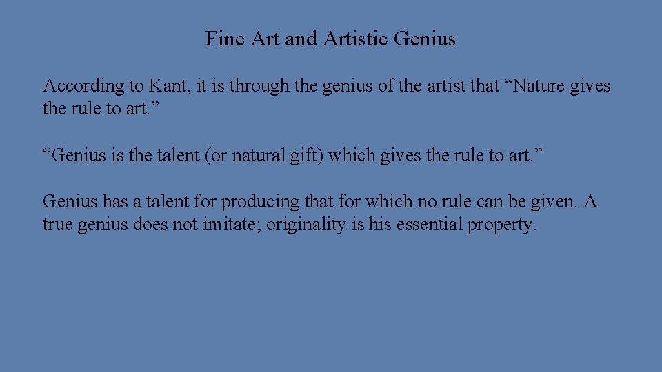 Fine Art and Artistic Genius According to Kant, it is through the genius of