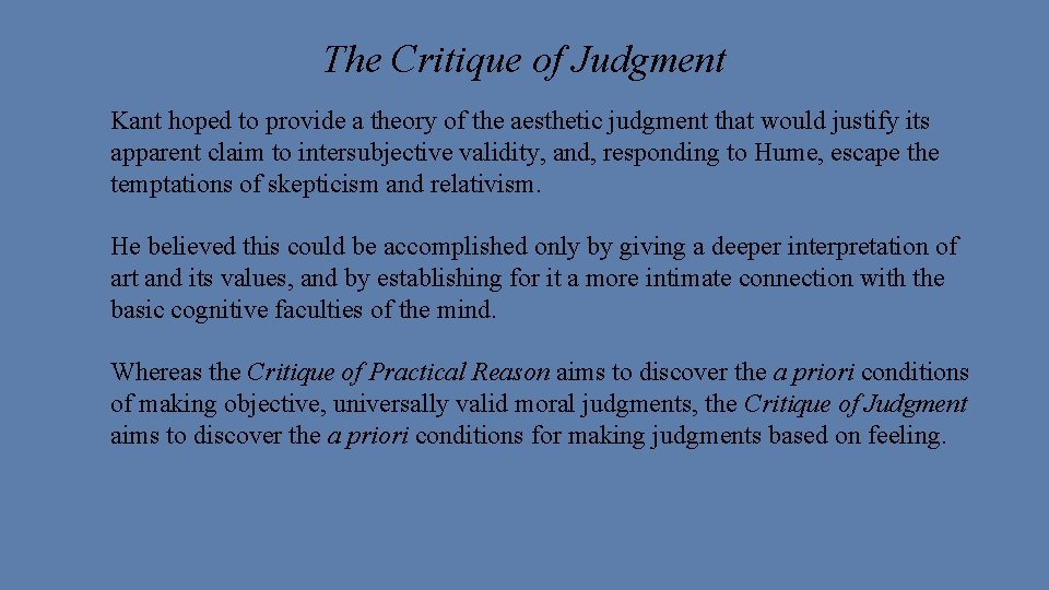 The Critique of Judgment Kant hoped to provide a theory of the aesthetic judgment