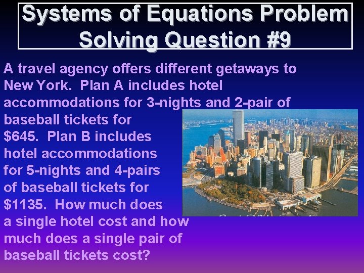 Systems of Equations Problem Solving Question #9 A travel agency offers different getaways to