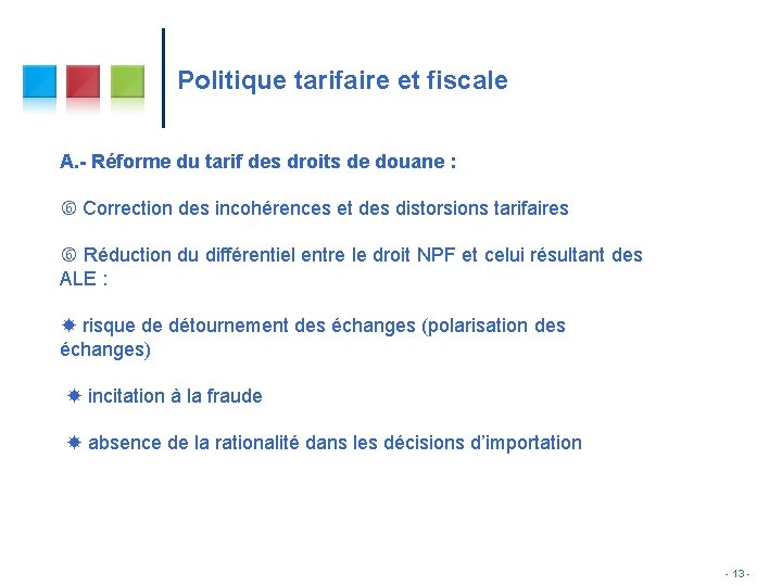 Politique tarifaire et fiscale A. - Réforme du tarif des droits de douane : Politique tarifaire et fiscale A. - Réforme du tarif des droits de douane :