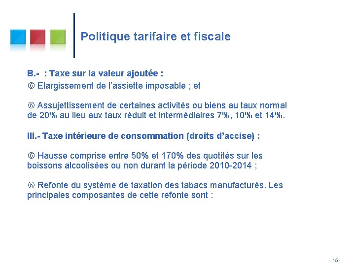 Politique tarifaire et fiscale B. - : Taxe sur la valeur ajoutée : Elargissement Politique tarifaire et fiscale B. - : Taxe sur la valeur ajoutée : Elargissement