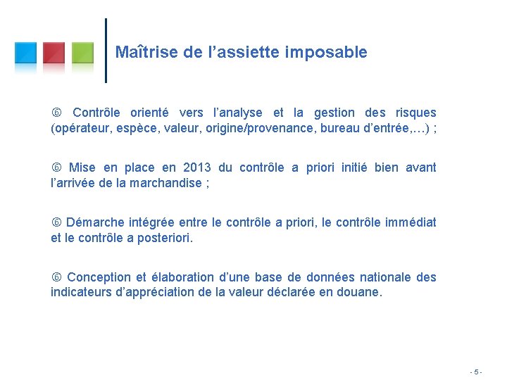 Maîtrise de l’assiette imposable Contrôle orienté vers l’analyse et la gestion des risques (opérateur, Maîtrise de l’assiette imposable Contrôle orienté vers l’analyse et la gestion des risques (opérateur,