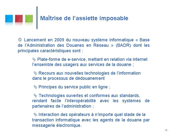 Maîtrise de l’assiette imposable Lancement en 2009 du nouveau système informatique « Base de Maîtrise de l’assiette imposable Lancement en 2009 du nouveau système informatique « Base de