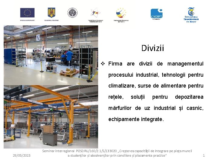 Divizii v Firma are divizii de managementul procesului industrial, tehnologii pentru climatizare, surse de