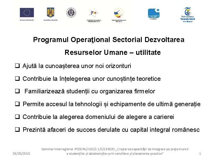 Programul Operaţional Sectorial Dezvoltarea Resurselor Umane – utilitate q Ajută la cunoașterea unor noi