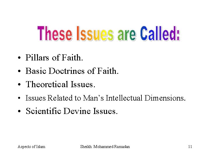  • Pillars of Faith. • Basic Doctrines of Faith. • Theoretical Issues. •