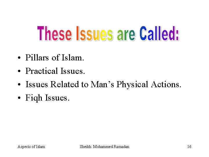  • • Pillars of Islam. Practical Issues Related to Man’s Physical Actions. Fiqh