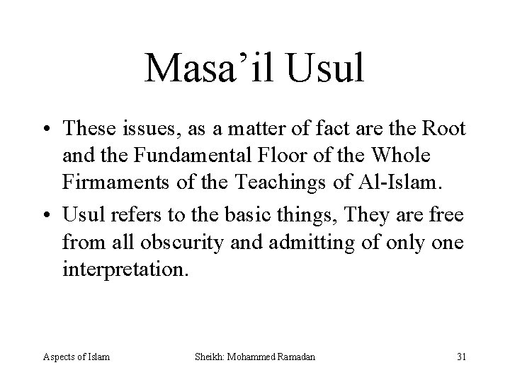 Masa’il Usul • These issues, as a matter of fact are the Root and