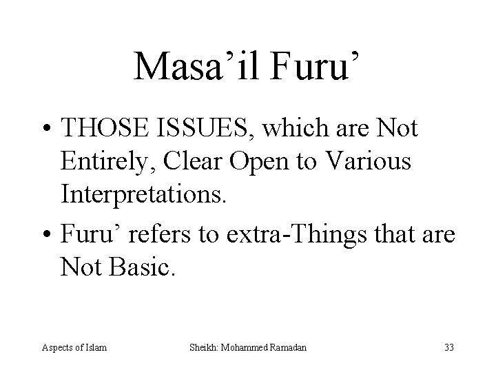 Masa’il Furu’ • THOSE ISSUES, which are Not Entirely, Clear Open to Various Interpretations.