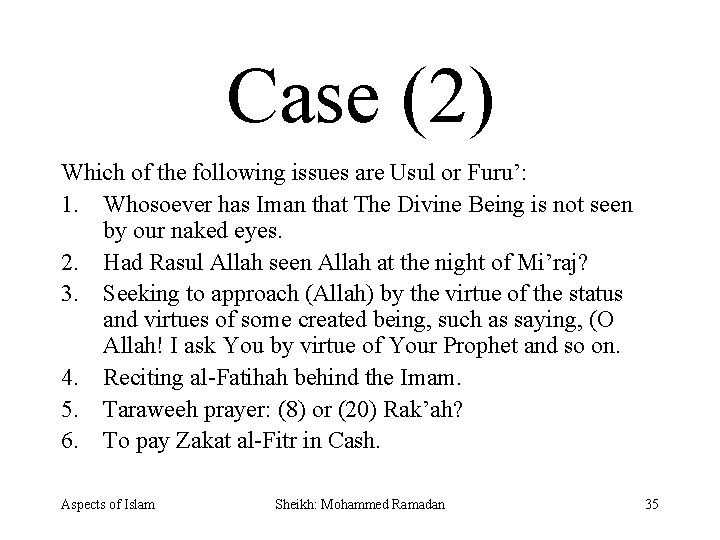 Case (2) Which of the following issues are Usul or Furu’: 1. Whosoever has