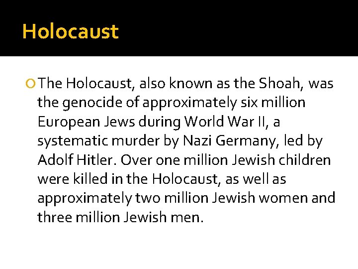 Holocaust The Holocaust, also known as the Shoah, was the genocide of approximately six