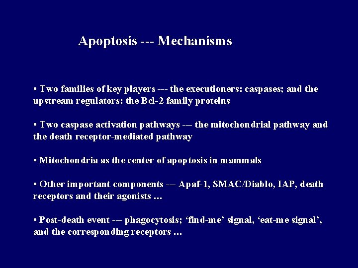 Apoptosis --- Mechanisms • Two families of key players --- the executioners: caspases; and