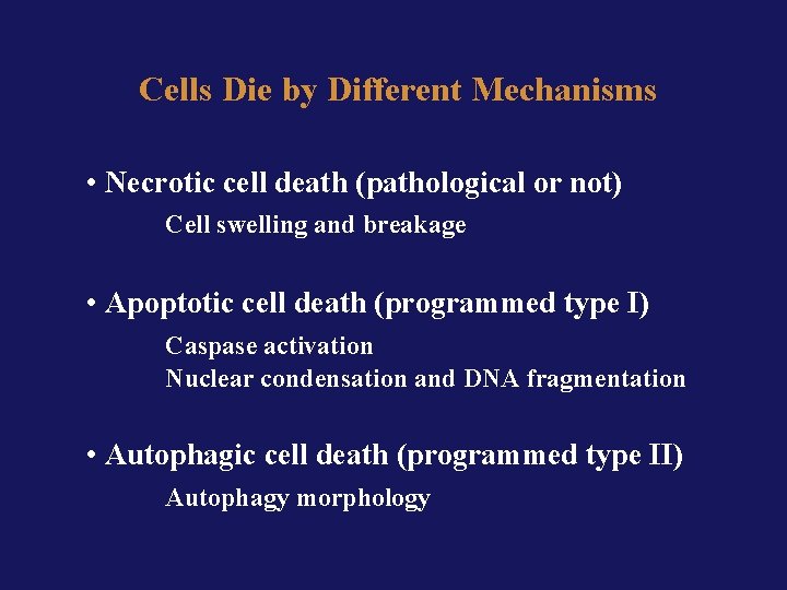 Cells Die by Different Mechanisms • Necrotic cell death (pathological or not) Cell swelling