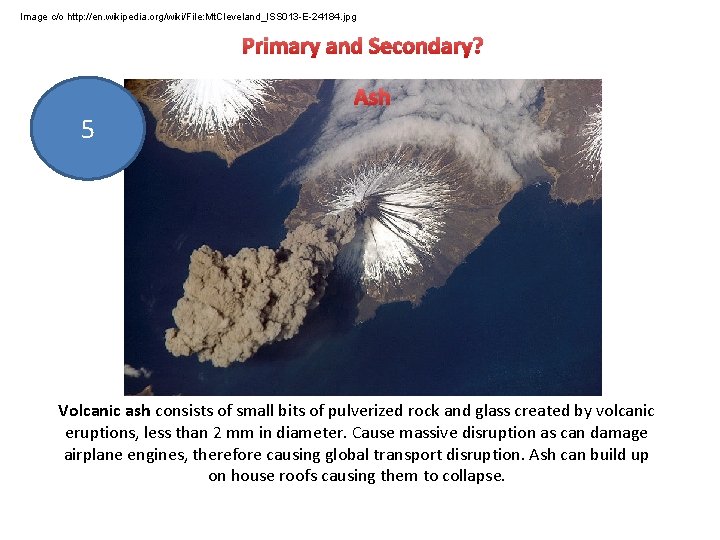 Image c/o http: //en. wikipedia. org/wiki/File: Mt. Cleveland_ISS 013 -E-24184. jpg Primary and Secondary?