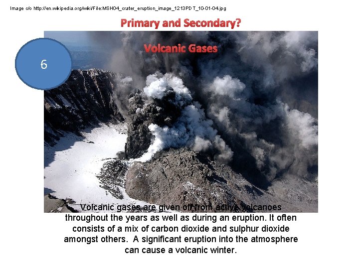 Image c/o http: //en. wikipedia. org/wiki/File: MSH 04_crater_eruption_image_1213 PDT_10 -01 -04. jpg Primary and