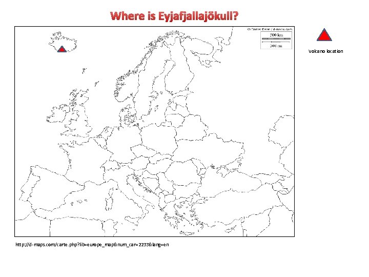 Where is Eyjafjallajökull? Volcano location http: //d-maps. com/carte. php? lib=europe_map&num_car=2233&lang=en 