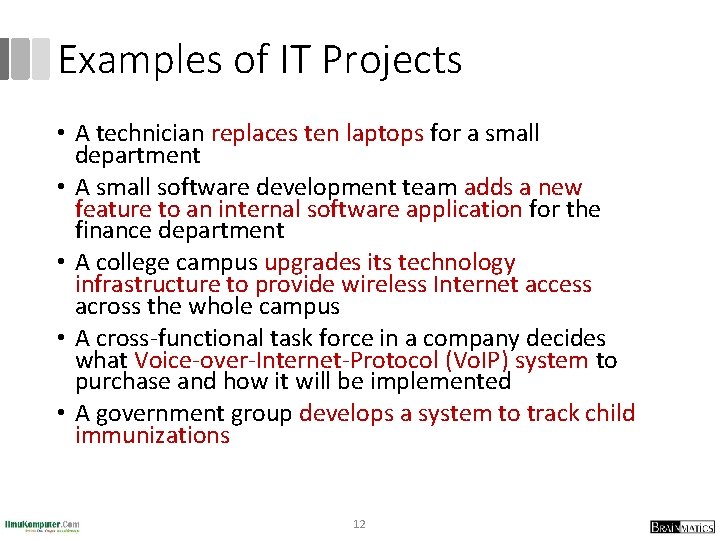 Examples of IT Projects • A technician replaces ten laptops for a small department
