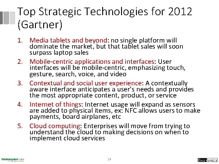 Top Strategic Technologies for 2012 (Gartner) 1. Media tablets and beyond: no single platform