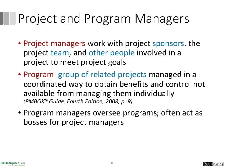 Project and Program Managers • Project managers work with project sponsors, the project team,