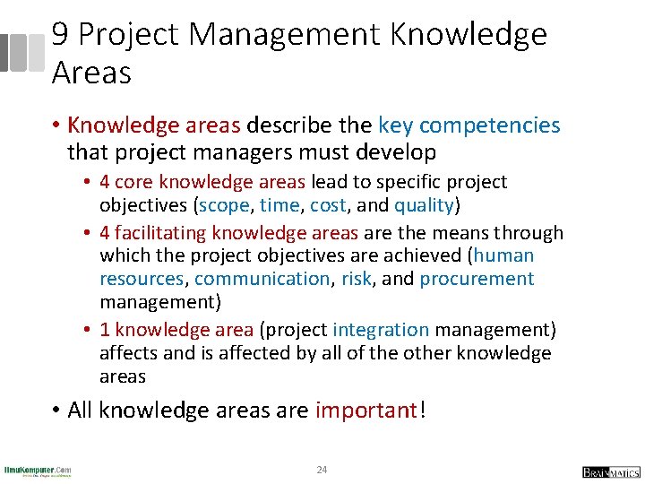 9 Project Management Knowledge Areas • Knowledge areas describe the key competencies that project