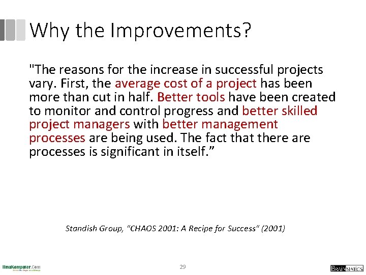 Why the Improvements? "The reasons for the increase in successful projects vary. First, the