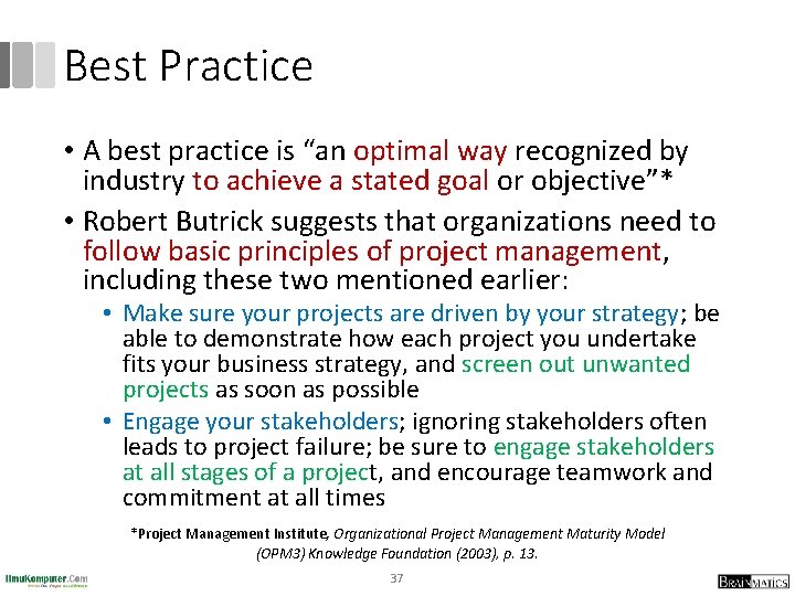Best Practice • A best practice is “an optimal way recognized by industry to