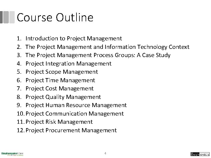 Course Outline 1. Introduction to Project Management 2. The Project Management and Information Technology