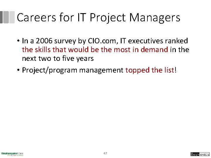 Careers for IT Project Managers • In a 2006 survey by CIO. com, IT