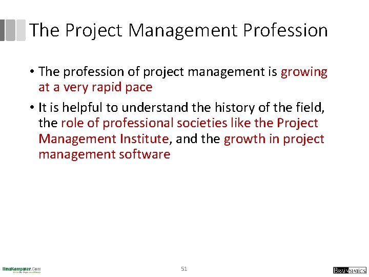 The Project Management Profession • The profession of project management is growing at a