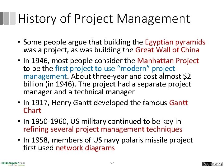 History of Project Management • Some people argue that building the Egyptian pyramids was
