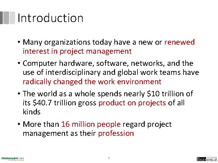 Introduction • Many organizations today have a new or renewed interest in project management