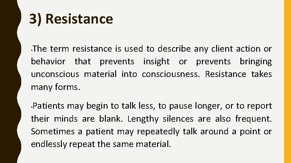 3) Resistance The term resistance is used to describe any client action or behavior