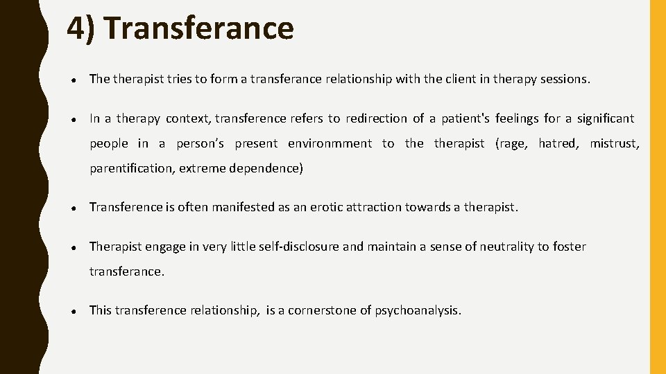 4) Transferance ● The therapist tries to form a transferance relationship with the client