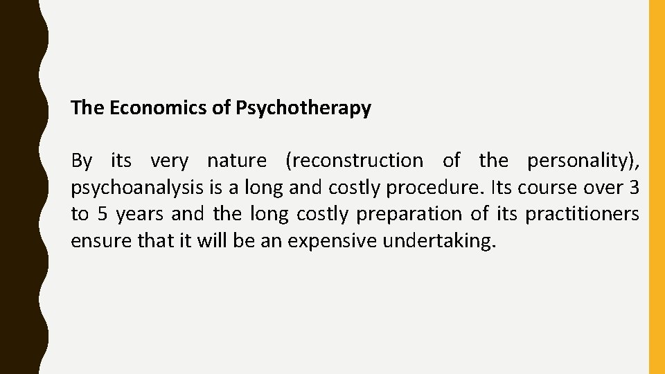 The Economics of Psychotherapy By its very nature (reconstruction of the personality), psychoanalysis is