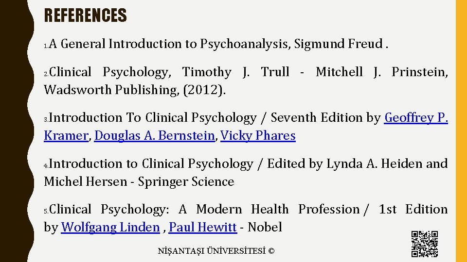 REFERENCES A General Introduction to Psychoanalysis, Sigmund Freud. 1. Clinical Psychology, Timothy J. Trull