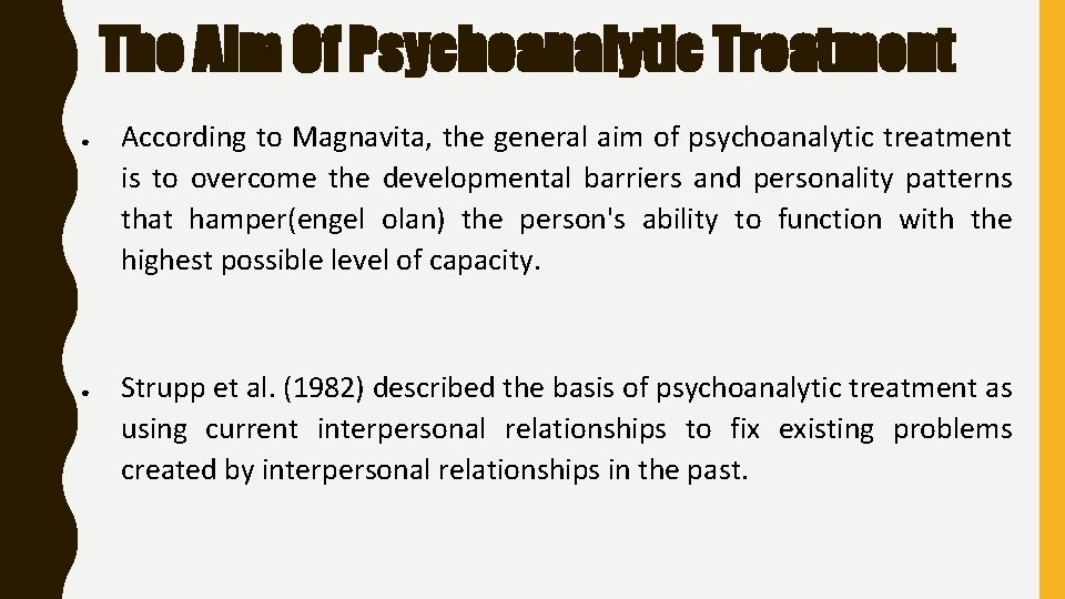 The Aim Of Psychoanalytic Treatment ● ● According to Magnavita, the general aim of The Aim Of Psychoanalytic Treatment ● ● According to Magnavita, the general aim of