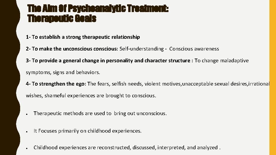 The Aim Of Psychoanalytic Treatment: Therapeutic Goals 1 - To establish a strong therapeutic The Aim Of Psychoanalytic Treatment: Therapeutic Goals 1 - To establish a strong therapeutic